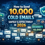 How to Send 10,000 Cold Emails Safely and Effectively in 2026